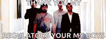 a group of men standing next to each other with a caption that says thank you my regulators your my boys .