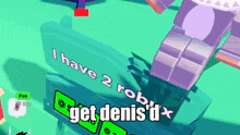 a sign says i have 2 roblox get denis dx
