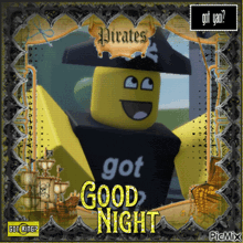 a picture of a pirate with the words " pirates got good night "