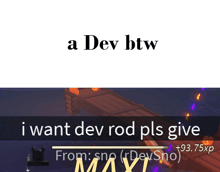 a dev btw i want dev rod pls give from sno