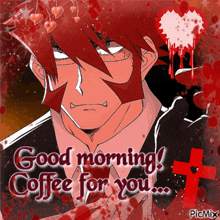 a picture of a man with blood coming out of his mouth says good morning coffee for you