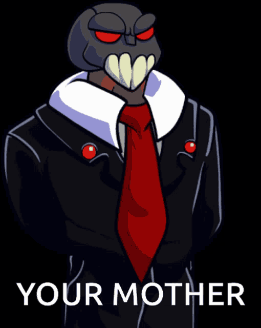 a cartoon character in a suit and tie with the words your mother below him