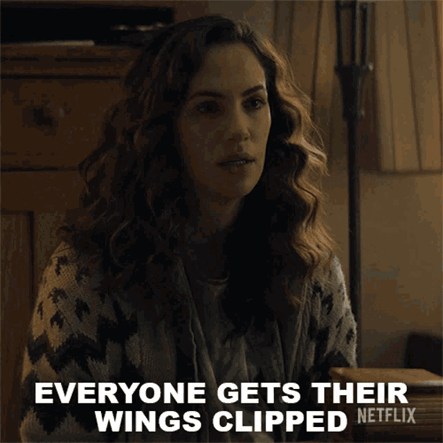a picture of a woman with a caption that says everyone gets their wings clipped netflix