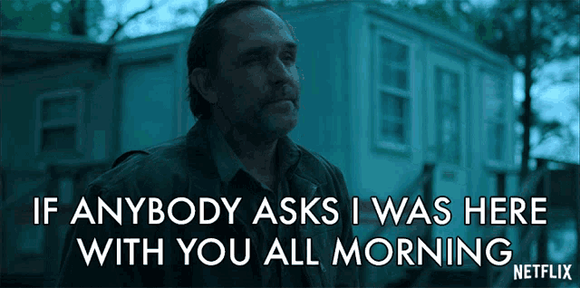 if anybody asks i was here with you all morning netflix poster