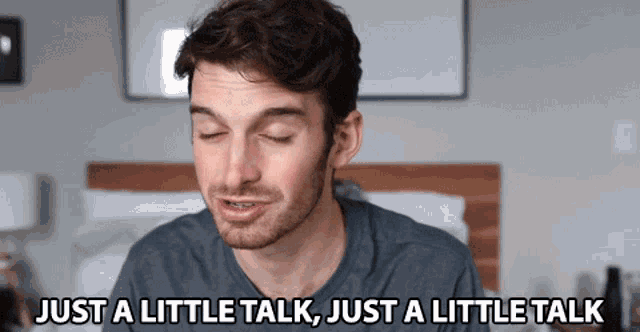 a man with his eyes closed and the words just a little talk just a little talk above him