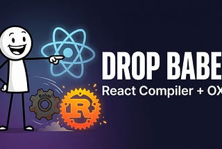 Illustration of a smiling stickman pointing at the title “Drop Babel: React Compiler + OXC,” with an old gear labeled Babel being replaced by a glowing Rust gear beside a React atom symbol.