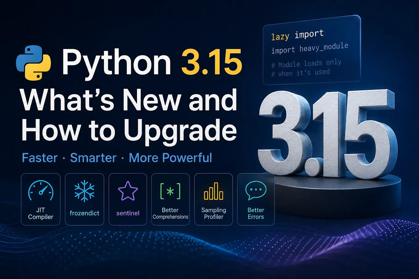 Python 3.15 Is Bigger Than You Think: 7 New Features Worth Using in 2026