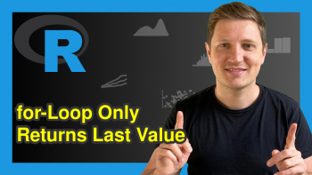 for-Loop Only Returns Last Value in R (2 Examples)