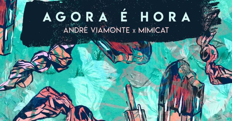 ANDRÉ VIAMONTE e MIMICAT (AGORA É HORA)