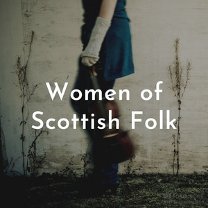 Women of Scottish Folk - a playlist curated by Lauren
