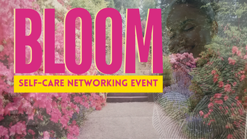BLOOM Self-Care Networking Event
