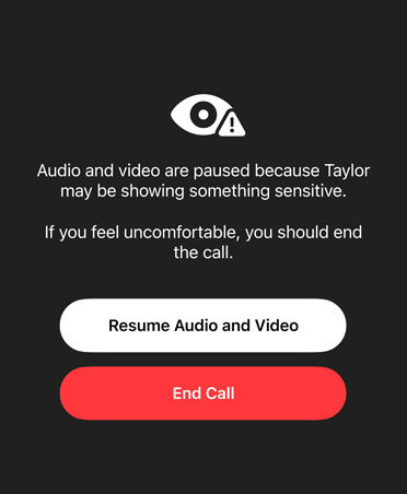 Automatikusan létrehozott üzenet a szülő számára arról, hogy gyermeke egy FaceTime-hívás során érzékeny vagy nem biztonságos tartalmat láthat. Az üzenetben a „Resume Audio and Video” (Hang és videó folytatása) és az „End Call” (Hívás vége) lehetőségek jelennek meg.