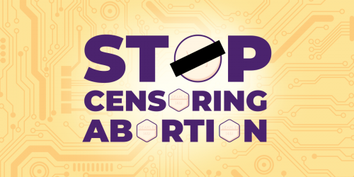 Yellow banner hat reads "stop censoring abortion" but the Os are mifepristone tablet graphics.