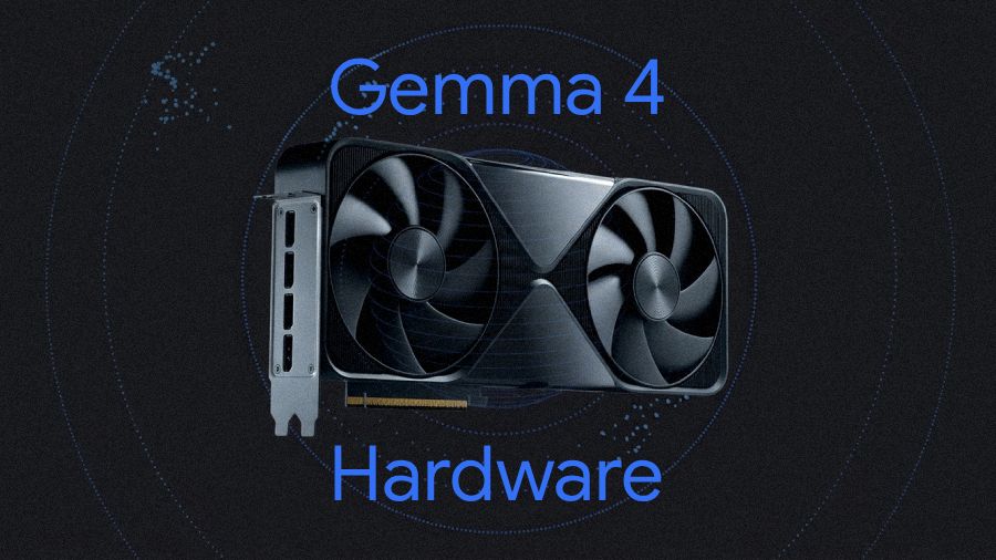 main image of gemma 4 hardware and gpu