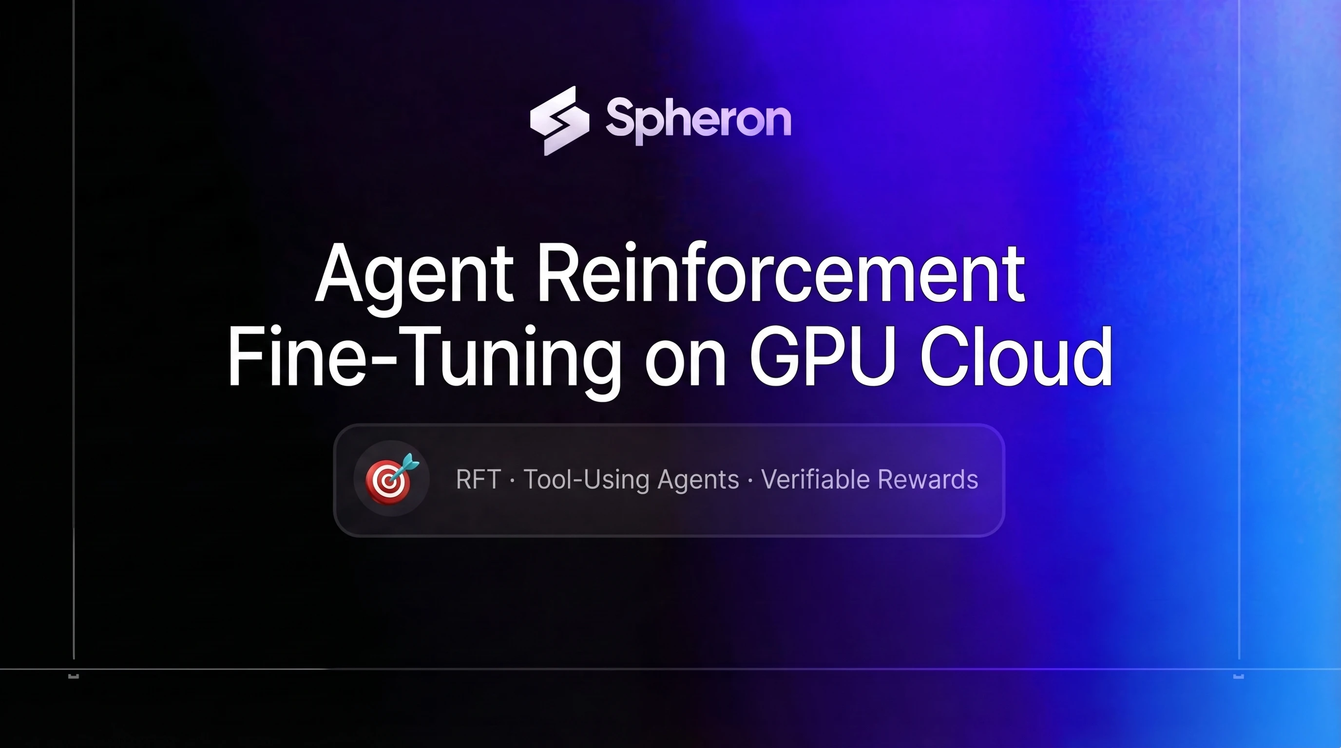Agent Reinforcement Fine-Tuning (RFT) on GPU Cloud: Train Tool-Using AI Agents with Verifiable Rewards (2026 Guide)