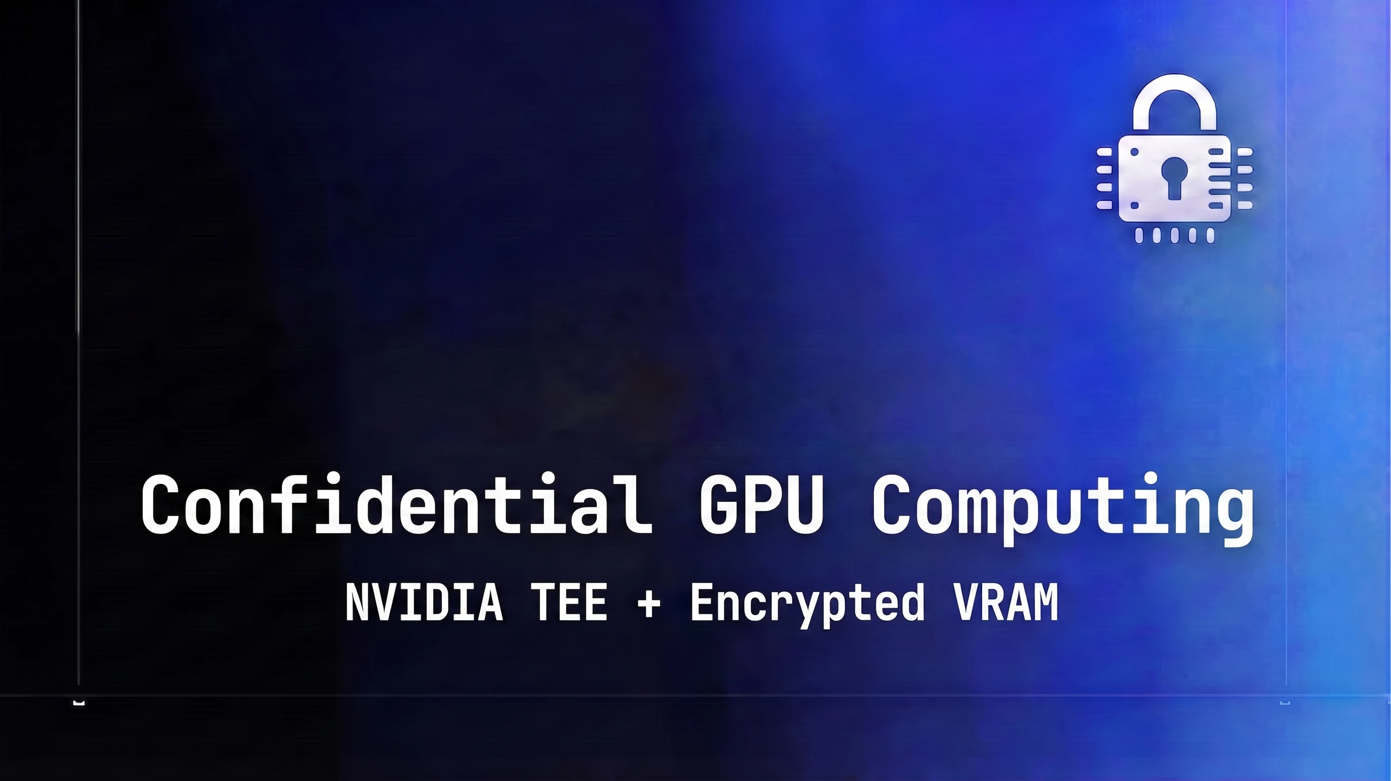 Confidential GPU Computing on Cloud: Deploy LLMs with NVIDIA TEE and Encrypted VRAM for Regulated Workloads (2026 Guide)
