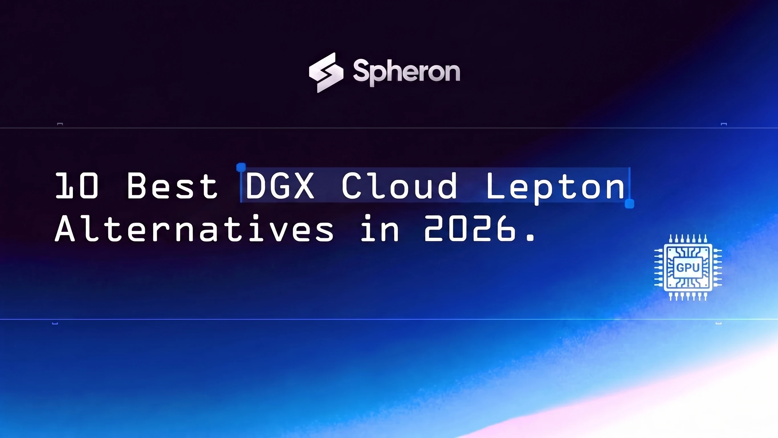 NVIDIA DGX Cloud Lepton Alternatives: 10 GPU Cloud Marketplaces for Multi-Provider AI Compute (2026)