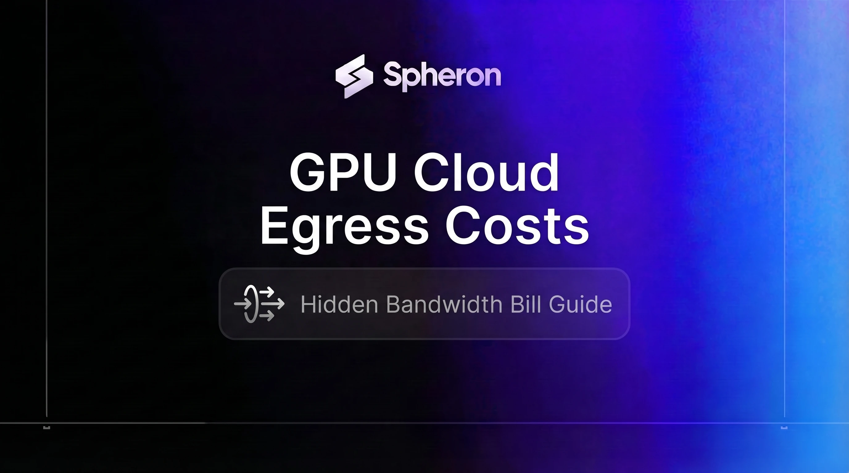 GPU Cloud Egress Costs: The Hidden AI Bandwidth Bill (2026)