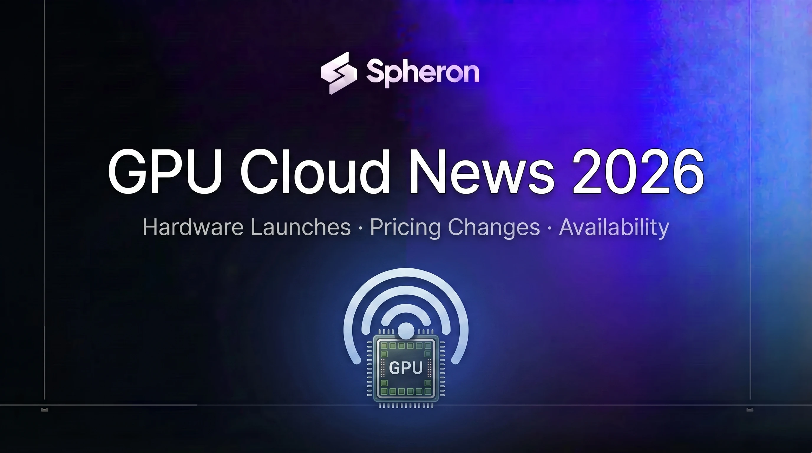 GPU Cloud News June 2026: Latest Hardware Launches, Pricing Changes, and Availability Updates