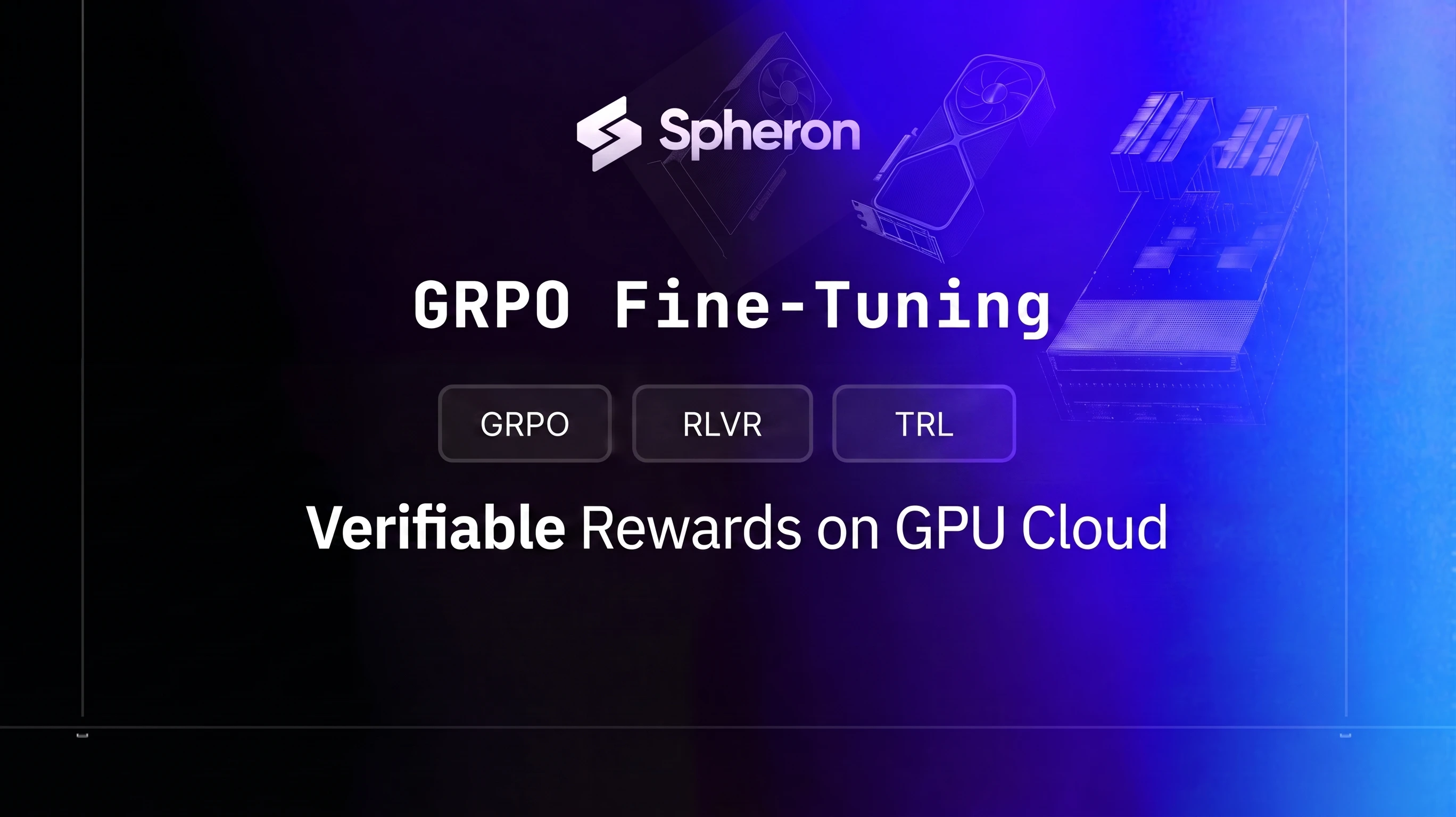 GRPO Fine-Tuning on GPU Cloud: Train Reasoning Models with Verifiable Rewards (2026 Guide)