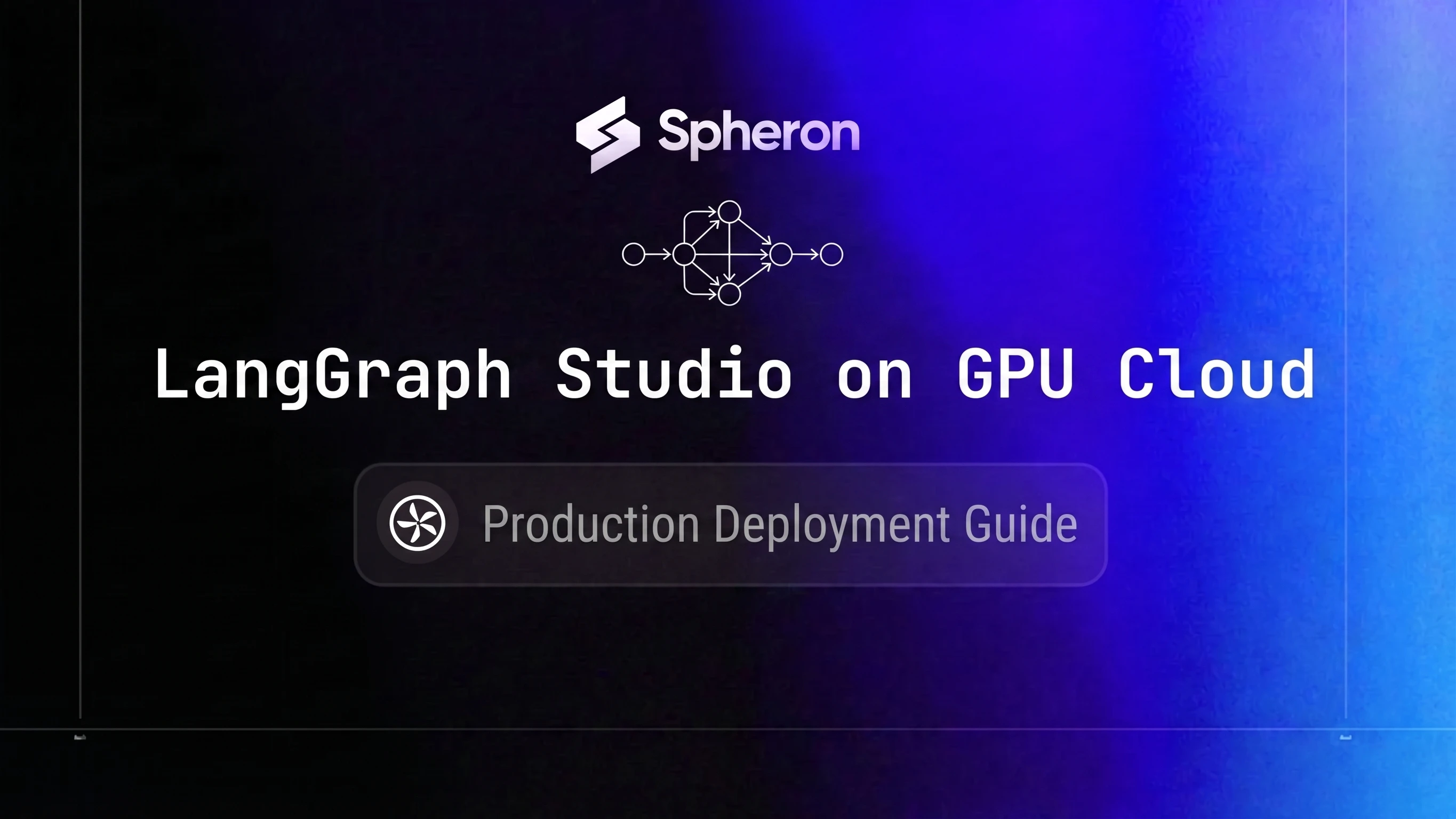 LangGraph Studio Production Deployment on GPU Cloud: Self-Hosted Multi-Agent Workflows (2026)