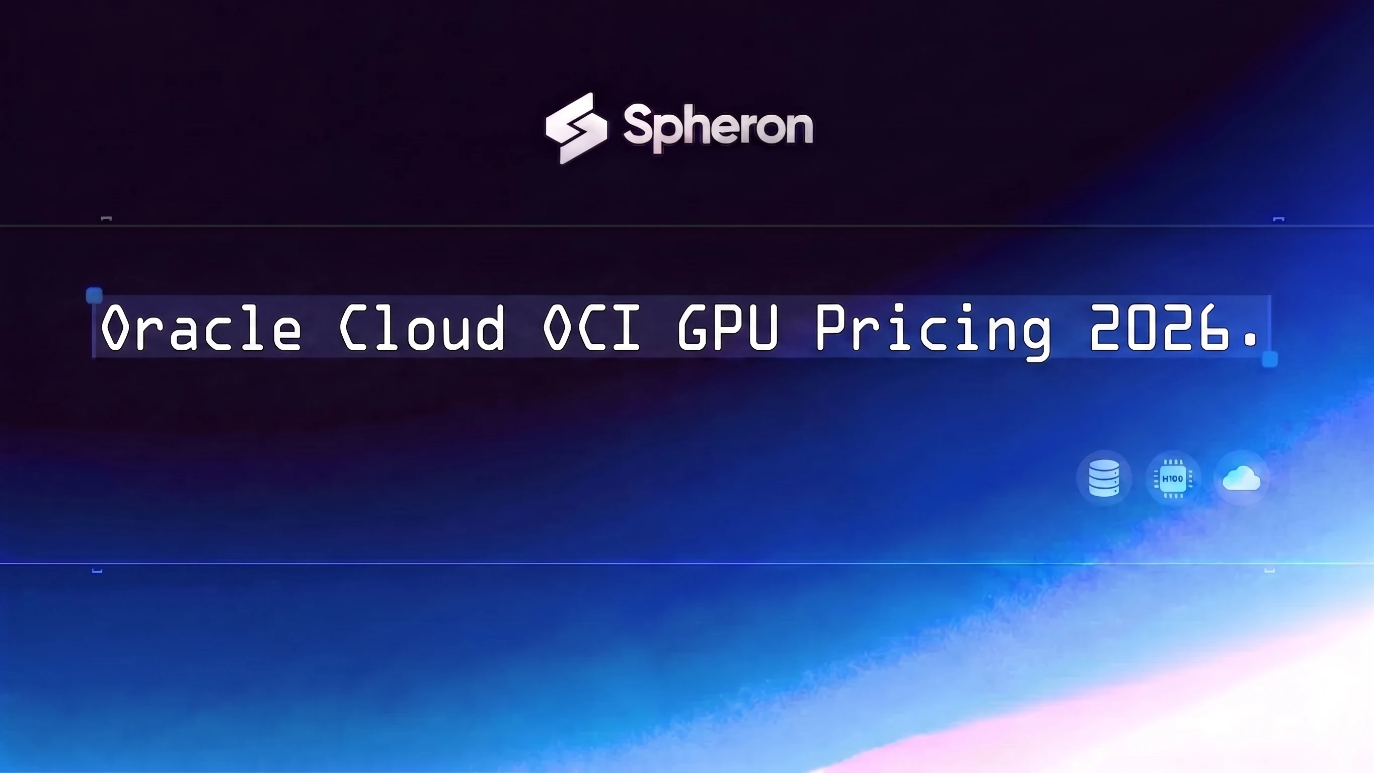 Oracle Cloud (OCI) GPU Pricing 2026: H100, H200, and B200 Per-Hour Cost vs Spheron