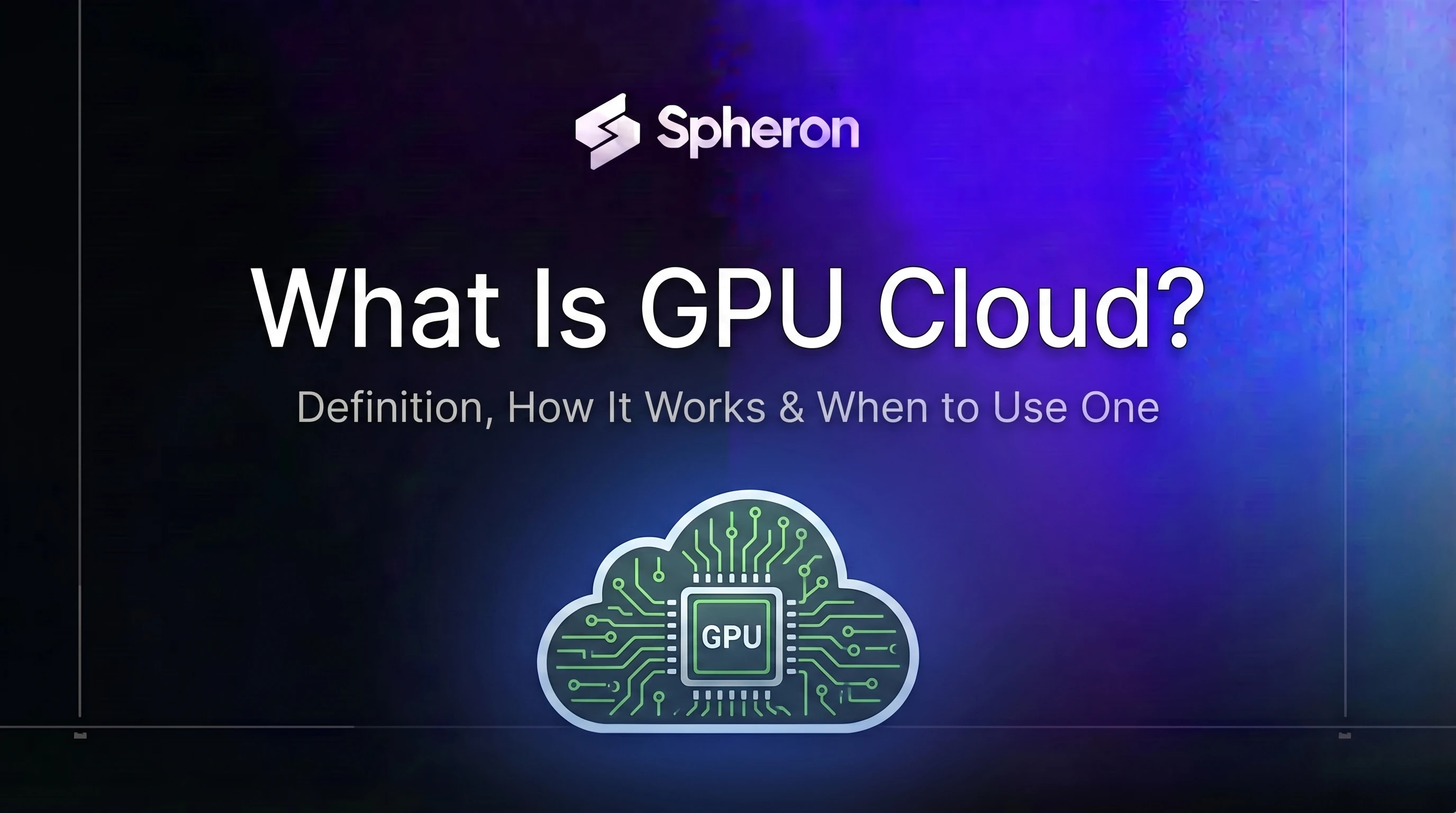What Is a GPU Cloud? Definition, How It Works, and When to Use One (2026)