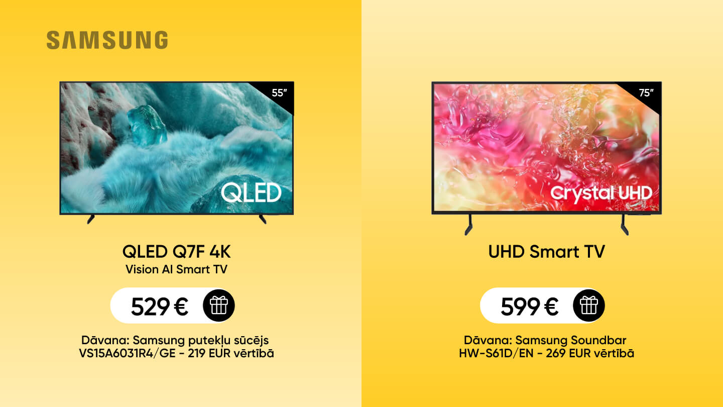 Samsung televizori - QLED Q7F 4K Vision AI Smart TV (55”) par 529 € ar dāvanā putekļu sūcēju. UHD Smart TV (75”) par 599 € ar dāvanā soundbar.